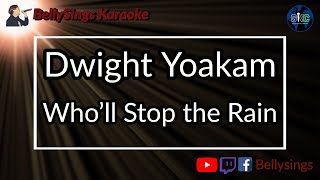 Dwight Yoakam - Who&#39;ll Stop The Rain (Karaoke)