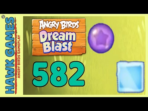 Angry Birds Dream Blast Level 582 - Walkthrough, No Boosters