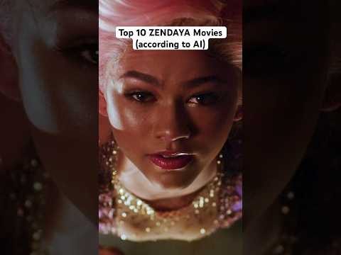 Top 10 ZENDAYA Movies (according to AI)