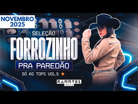 SELEÇÃO FORROZINHO PRA PAREDÃO 🪗 - SÓ AS TOPS  VOL.5 💥 - NOVEMBRO 2025 🆕 | Rannyel Remix 🔥