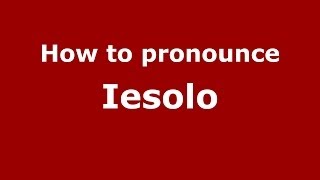 How to pronounce Iesolo