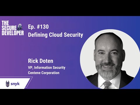 Ep. #130, Defining Cloud Security with Rick Doten | The Secure Developer