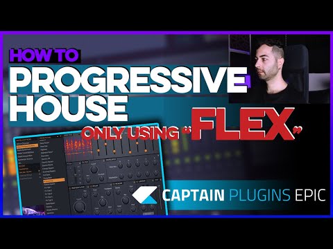 Making A PROGRESSIVE HOUSE Idea Only Using FLEX | Captain Plugins Epic | FL Studio Tutorial