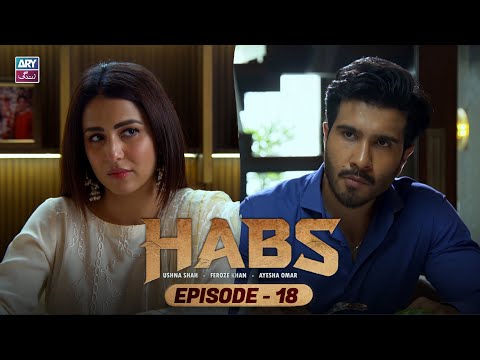 Habs Episode 18 | Ushna Shah | Feroze Khan | Ayesha Omar | ARY Zindagi Drama