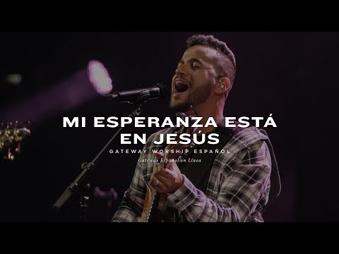 Mi Esperanza Está en Jesús | feat. Armando Sanchez | Gateway Worship Español