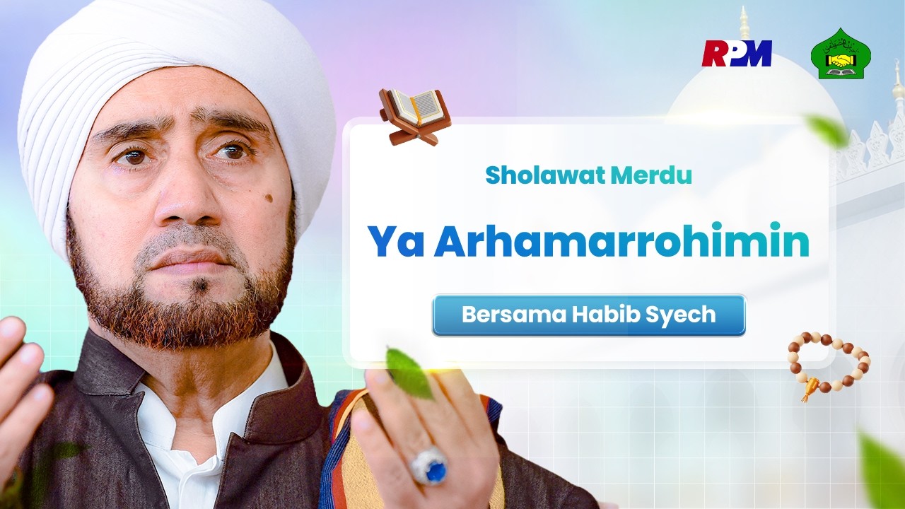 Senandung Shollawat Indah Habib Syech Bin Abdul Qadir Assegaf - Ya Arhamarrohimin