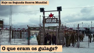 What were the gulags?