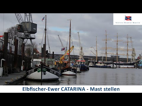 Elbfischer-Ewer CATARINA: Mast stellen im Hansahafen