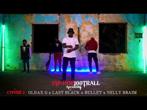 HIP-HOP 100 TRALL CYPHER 2 - Oldax G, Last Black, Bullet, Nelly Braim