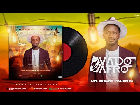 DJ VADO AFRO - MELHOR MIX AFRO HOUSE 2022 - SEGURA MANDIOCA