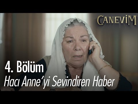 Hacı Anne'yi sevindiren haber - Canevim 4. Bölüm