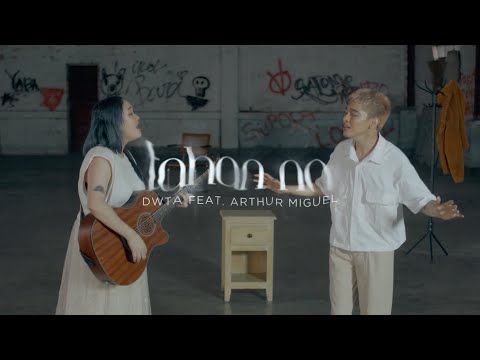 dwta - Tahan Na feat. Arthur Miguel (Official Music Video)