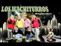 LOS WACHITURROS REMIX 2012 Dj Jhoncito