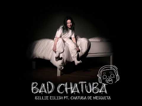 Bad Chatuba - Billie Eilish ft. Chatuba de Mesquita Mashup