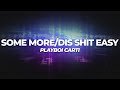 Playboi Carti SOME MORE DIS SHIT EASY Lyrics
