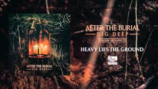 AFTER THE BURIAL - Heavy Lies the Ground