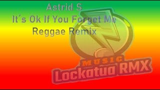 Download lagu Astrid S-It's Ok If You Forget Me  Reggae Remix mp3