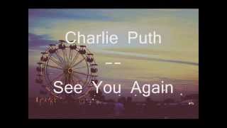 Charlie Puth - See You Again (Piano Demo Version) (Without Wiz Khalifa) LYRICS