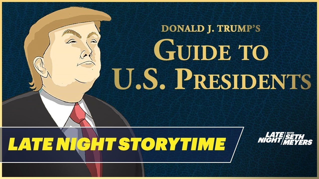 Late Night Storytime: Donald J. Trump's Guide to U.S. Presidents, Vol. 1 - YouTube