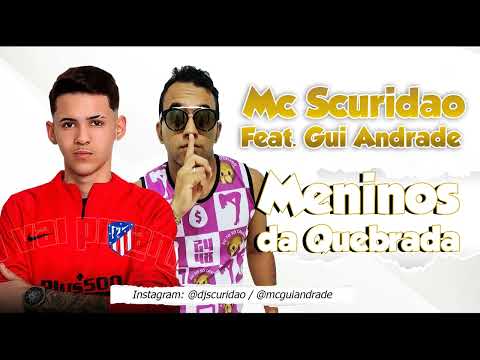 Mc Scuridao Feat. Mc Gui Andrade - Meninos da Quebrada