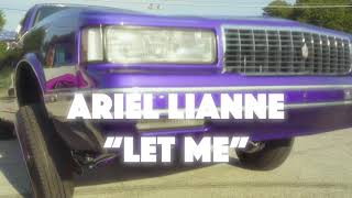 “LET ME” by Ariel Lianne official music video