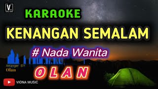 Download lagu OLAN - KENANGAN SEMALAM ( KARAOKE ) NADA CEWEK mp3