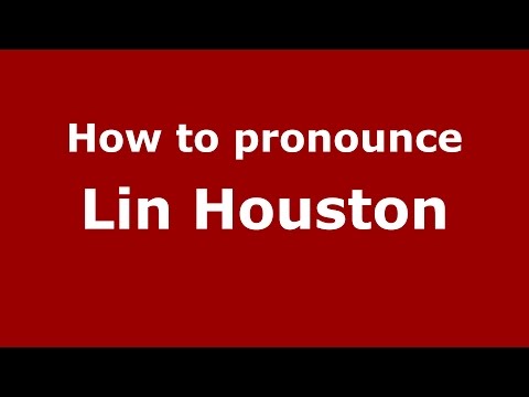 How to pronounce Lin Houston (American English/US)  - PronounceNames.com