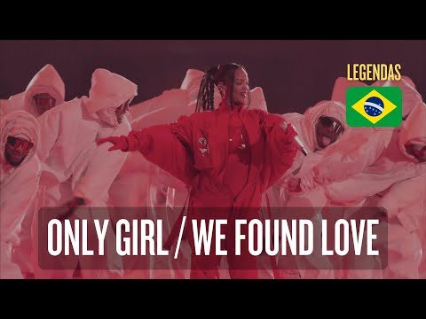 Rihanna - Only Girl / We Found Love | Super Bowl Legendado 🇧🇷