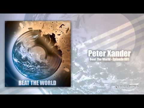 Peter Xander - Beat The World - Episode 001