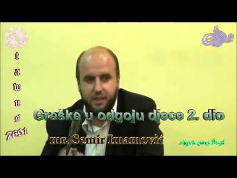 Greške u odgoju djece 2. dio - mr. Semir Imamović