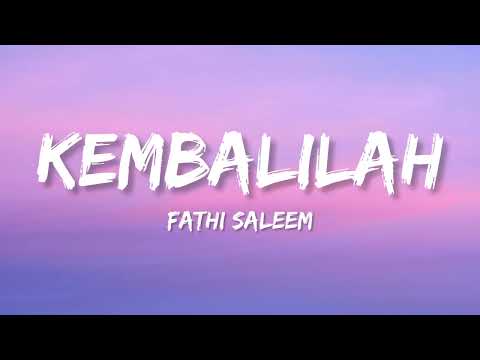 Fathi Saleem - Kembalilah (Lirik)