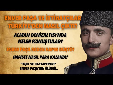 Enver Paşa Ve İttihatçılar Türkiye'den Nasıl Çıktı? Alman Denizaltısı'na Neler Konuştular?