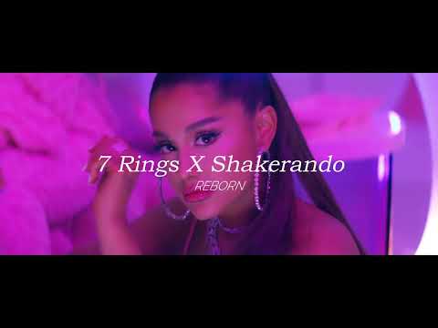 7 Rings X Shakerando (Ariana Grande, Rhove) [ReBorn Mashup]