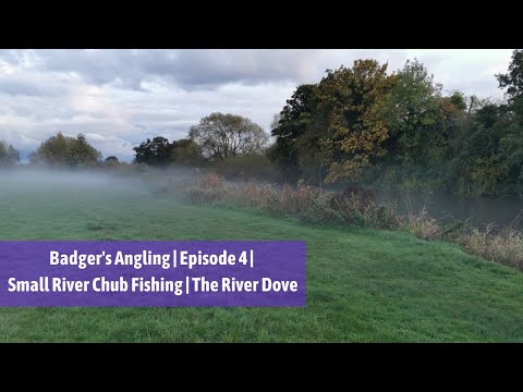 Badger's Angling | Episode 4 | Small River Chub Fishing | The River Dove