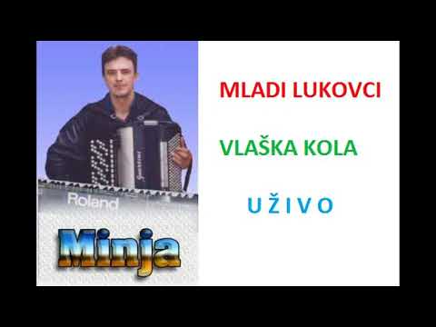 MLADI LUKOVCI - VLAŠKA KOLA UŽIVO