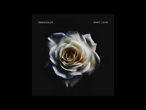 Tbakedalot - What I Give