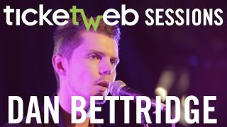 Dan Bettridge - Destiny Row - Ticketweb Sessions