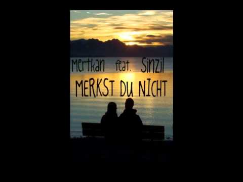 MERTKAN FT. SINZIL - MERKST DU NICHT