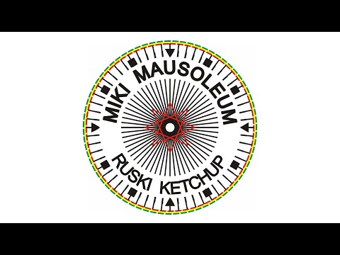 Miki Mausoleum  - Ruski Ketchup  - audio
