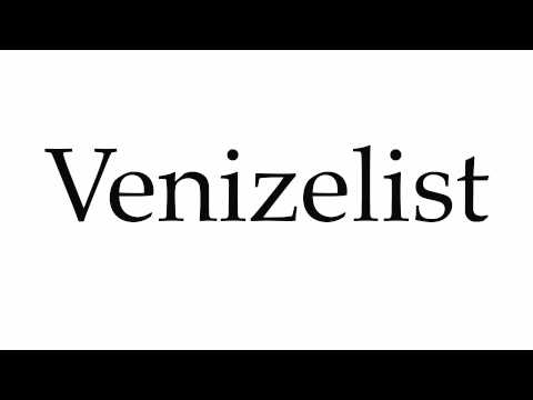 How to Pronounce Venizelist