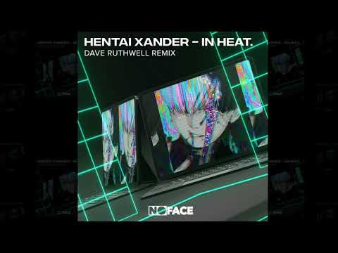 Hentai Xander - In Heat. (Dave Ruthwell Remix)