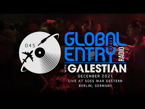 Global Entry Radio 045: Live at Süss War Gestern, Berlin -  2021 Melodic House & Techno, Deep House