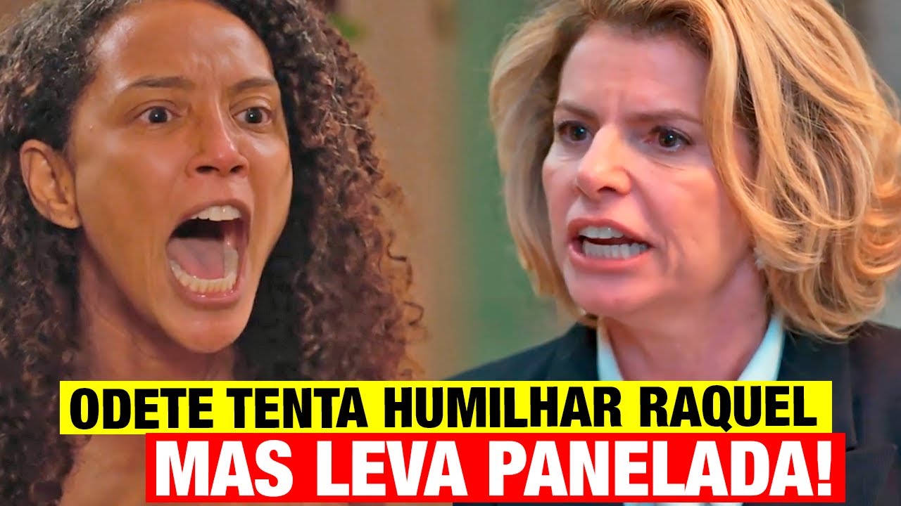 VALE TUDO -  Odete HUMILHA Raquel mas leva PANELADA NA CARA - Resumo do capítulo !