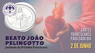 [02/06 | Beato João Pelingotto | Franciscanos Conventuais]