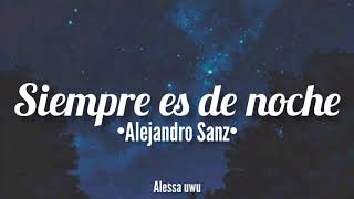 Siempre es de noche//Alejandro Sanz •LETRA•