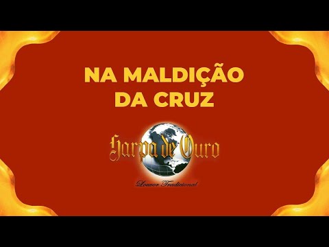 Harpa de Ouro - Na Maldição da Cruz (Com Letra)