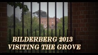 Bilderberg 2013: Visiting The Grove