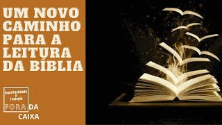 UM NOVO CAMINHO PARA A LEITURA DA BÍBLIA - Um livro divino e humano