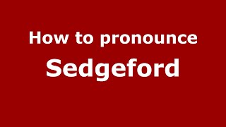 How to pronounce Sedgeford
