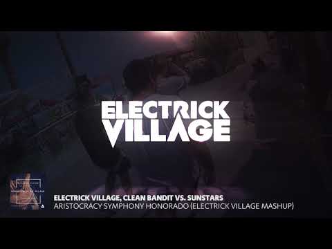 Electrick Village, Clean Bandit & Sunstars - Symphony Honorado (Electrick Village Mashup)